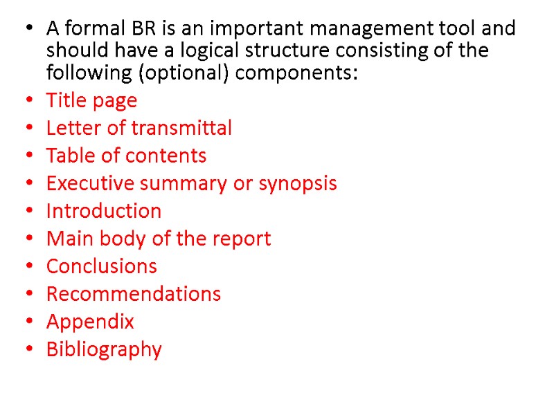 A formal BR is an important management tool and should have a logical structure